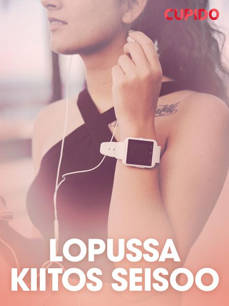 Produktbild: Lopussa kiitos seisoo - eroottinen novelli