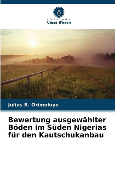 Produktbild: Bewertung ausgew&auml;hlter B&ouml;den im S&uuml;den Nigerias f&uuml;r den Kautschukanbau