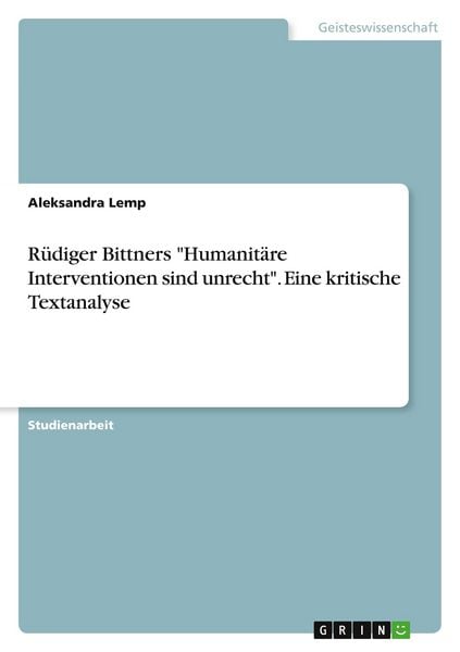 Produktbild: R&uuml;diger Bittners "Humanit&auml;re Interventionen sind unrecht". Eine kritische Textanalyse