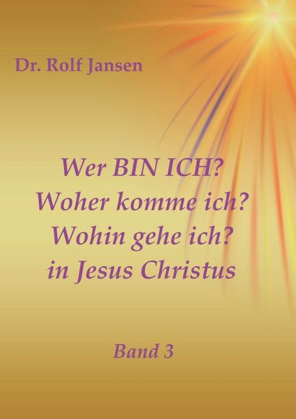 Produktbild: Wer BIN ICH? Woher komme ich? Wohin gehe ich? in Jesus Christus