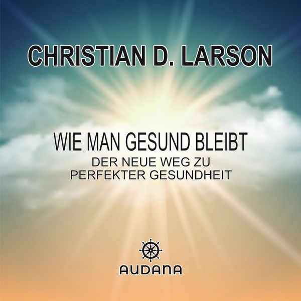 Produktbild: Christian Larson - Wie man gesund bleibt
