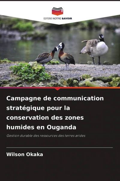 Produktbild: Campagne de communication strat&eacute;gique pour la conservation des zones humides en Ouganda