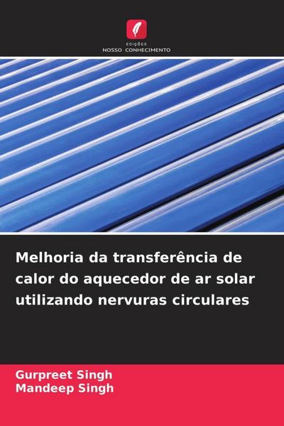 Produktbild: Melhoria da transfer&ecirc;ncia de calor do aquecedor de ar solar utilizando nervuras circulares