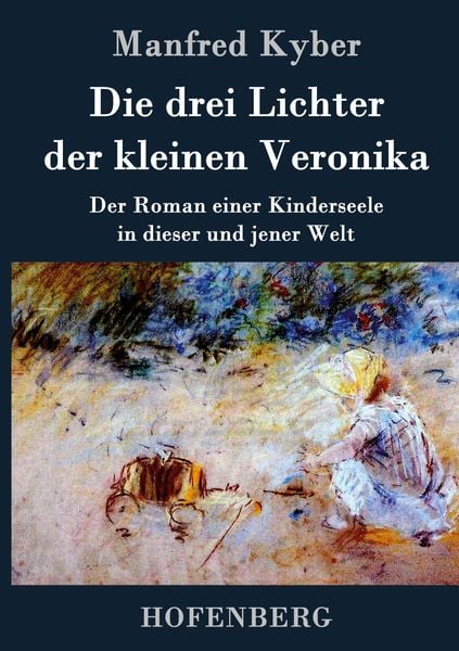 Die drei Lichter der kleinen Veronika, Gebundene Ausgabe von Manfred Kyber, Hofenberg, 9783843025423