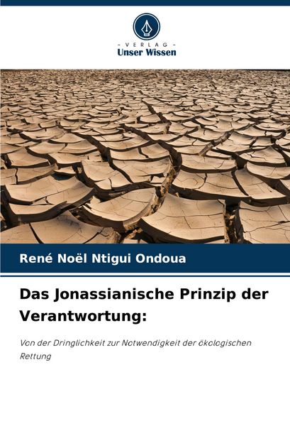 Das Jonassianische Prinzip der Verantwortung:, Taschenbuch von René Noël Ntigui Ondoua, Verlag Unser Wissen, 9786208800369