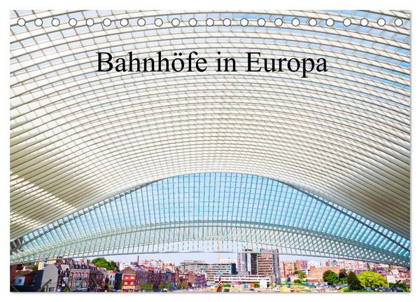 Bahnhöfe in Europa (Tischkalender 2026 DIN A5 quer), CALVENDO Monatskalender