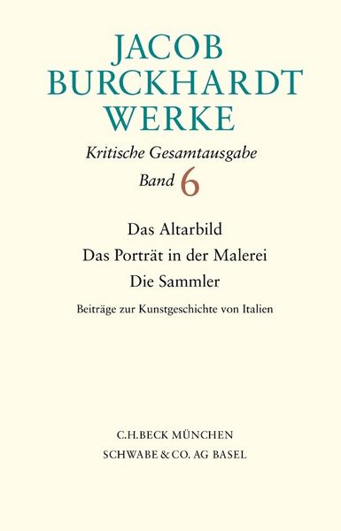 Produktbild: Jacob Burckhardt Werke Bd. 6: Das Altarbild - Das Portr&auml;t in der Malerei - Die Sammler