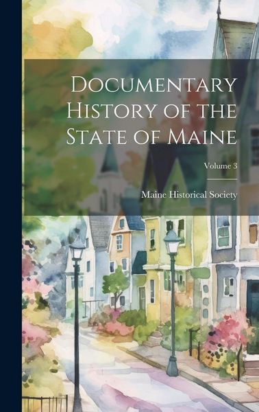 Produktbild: Documentary History of the State of Maine; Volume 3