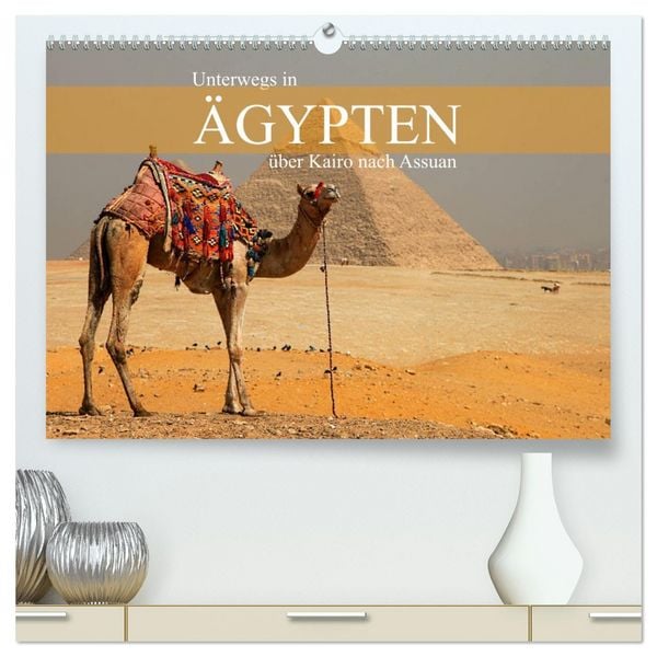 Produktbild: Unterwegs in &Auml;gypten - &uuml;ber Kairo nach Assuan (hochwertiger Premium Wandkalender 2026 DIN A2 quer), Kunstdruck in Hochglanz