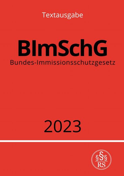 Bundes-Immissionsschutzgesetz - BImSchG 2023, Taschenbuch von Ronny Studier, Epubli, 9783757537968