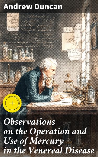Produktbild: Observations on the Operation and Use of Mercury in the Venereal Disease