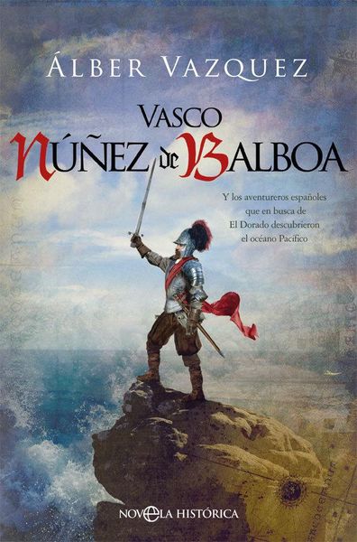 Produktbild: Vasco N&uacute;&ntilde;ez de Balboa : y los aventureros espa&ntilde;oles que en busca de El Dorado descubrieron el oc&eacute;ano Pac&iacute;fico