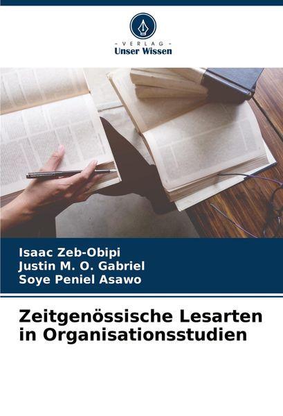 Zeitgenössische Lesarten in Organisationsstudien, Taschenbuch von Isaac Zeb-Obipi , Justin M. O. Gabriel , Soye Peniel Asawo, Verlag Unser Wissen,