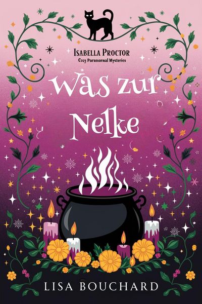 Produktbild: Was zur Nelke (Isabella Proctor Gem&uuml;tliche Paranormal Krimis, #2)