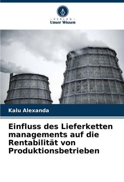 Produktbild: Einfluss des Lieferketten managements auf die Rentabilit&auml;t von Produktionsbetrieben