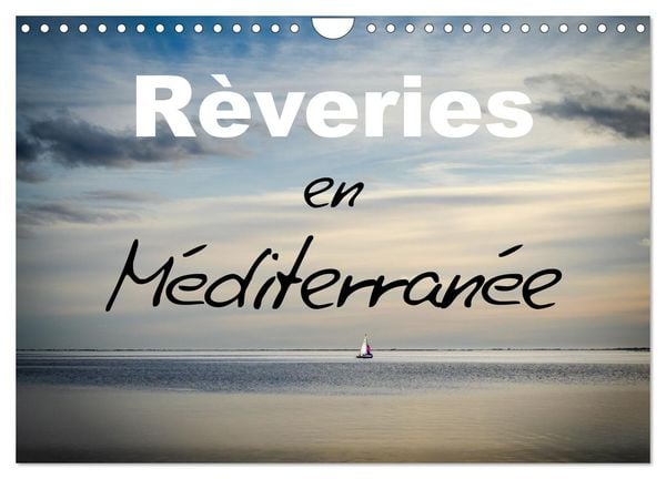 Rêveries en Méditerranée (Calendrier mural 2026 DIN A4 vertical), CALVENDO calendrier mensuel