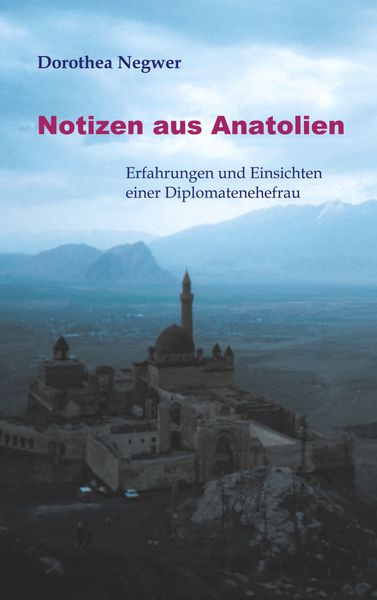 Notizen aus Anatolien, Taschenbuch von Dorothea Negwer, BoD – Books on Demand, 9783831126279