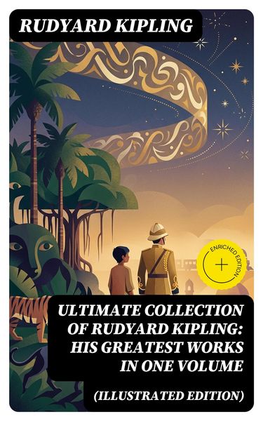Produktbild: ULTIMATE Collection of Rudyard Kipling: His Greatest Works in One Volume (Illustrated Edition)