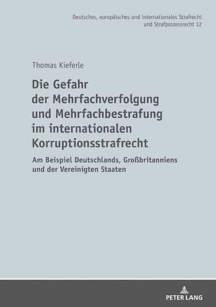 Produktbild: Die Gefahr der Mehrfachverfolgung und Mehrfachbestrafung im internationalen Korruptionsstrafrecht