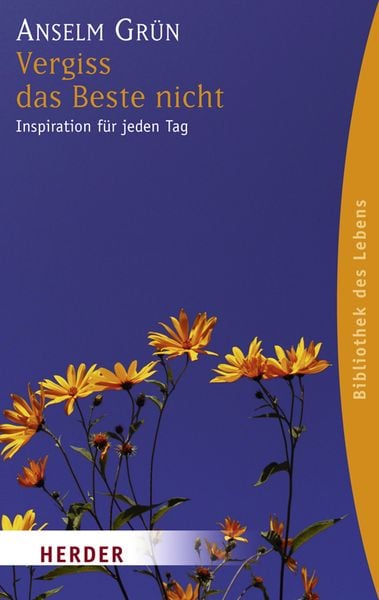 Vergiss das Beste nicht, Taschenbuch von Anselm Grün, Herder, 9783451059070