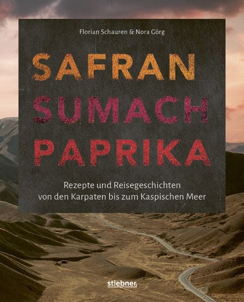 Safran, Sumach, Paprika, Gebundene Ausgabe von Florian Schauren,Nora Görg, Stiebner, 978-3-8307-1068-4