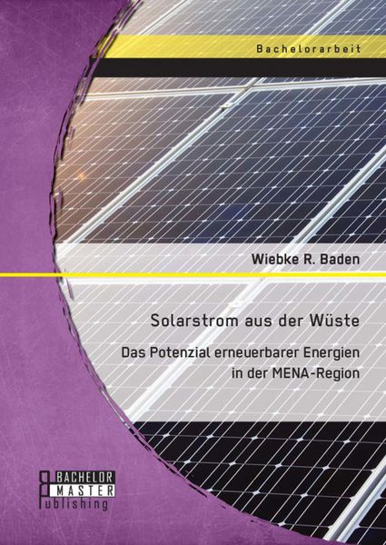 Produktbild: Solarstrom aus der W&uuml;ste: Das Potenzial erneuerbarer Energien in der MENA-Region