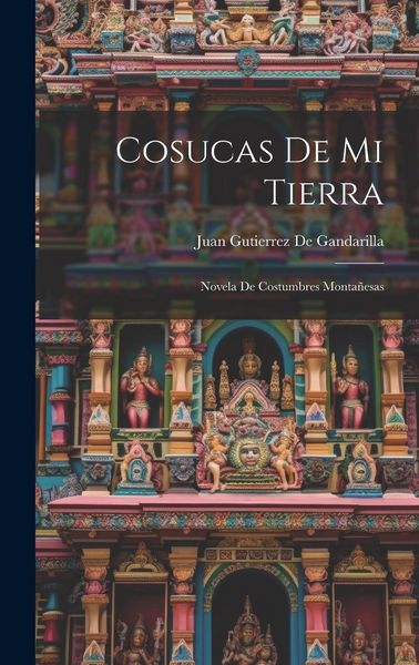 Produktbild: Cosucas De Mi Tierra: Novela De Costumbres Monta&ntilde;esas