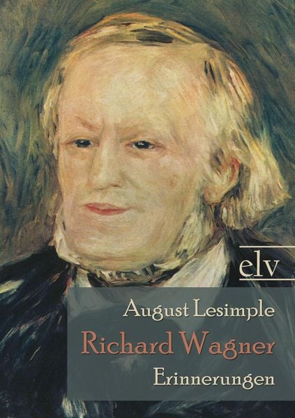 Richard Wagner, Taschenbuch von August Lesimple, Europäischer Literaturverlag, 978-3-86267-458-9