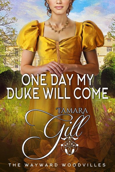 Produktbild: One Day My Duke Will Come (The Wayward Woodvilles, #5)