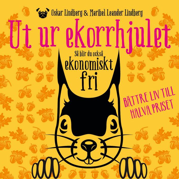 Ut ur ekorrhjulet: så blir du också ekonomiskt fri - Oskar Lindberg , Maribel Leander Lindberg, Audio, 9789179099701