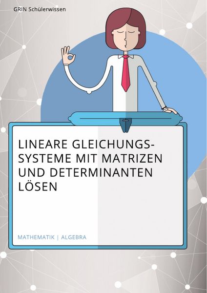 Produktbild: L&ouml;sen linearer Gleichungssysteme mithilfe von Matrizen und Determinanten