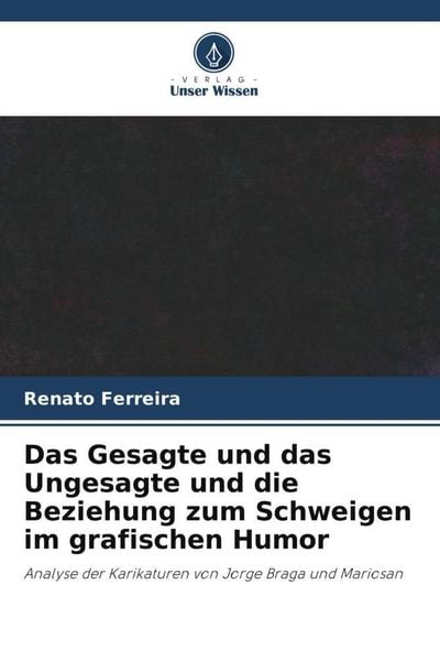 Produktbild: Das Gesagte und das Ungesagte und die Beziehung zum Schweigen im grafischen Humor