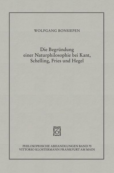 Produktbild: Die Begr&uuml;ndung einer Naturphilosophie bei Kant, Schelling, Fries und Hegel