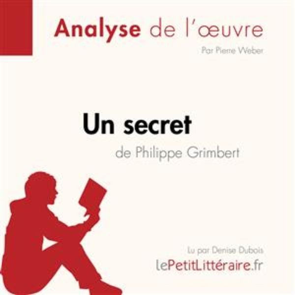 Un secret de Philippe Grimbert (Fiche de lecture) - LePetitLitteraire , Pierre Weber, Audio, 9782808030021