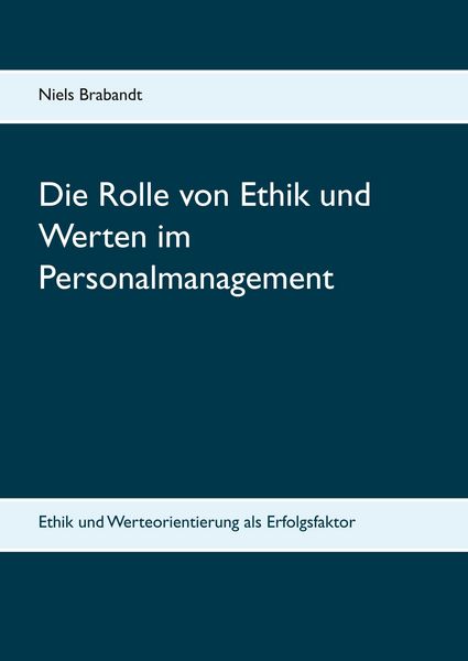 Produktbild: Die Rolle von Ethik und Werten im Personalmanagement