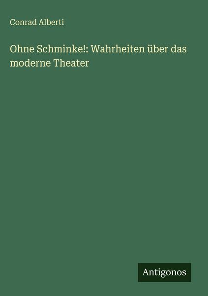 Produktbild: Ohne Schminke!: Wahrheiten &uuml;ber das moderne Theater