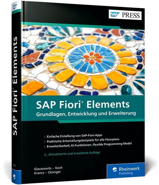 SAP Fiori Elements, Gebundene Ausgabe von Rene Glavanovits,Martin Koch,Daniel Krancz,Maximilian Olzinger, Rheinwerk Verlag, 978-3-367-11323-1