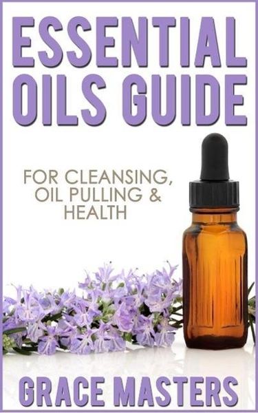Produktbild: Essential Oils Guide For Cleansing, Oil Pulling & Health