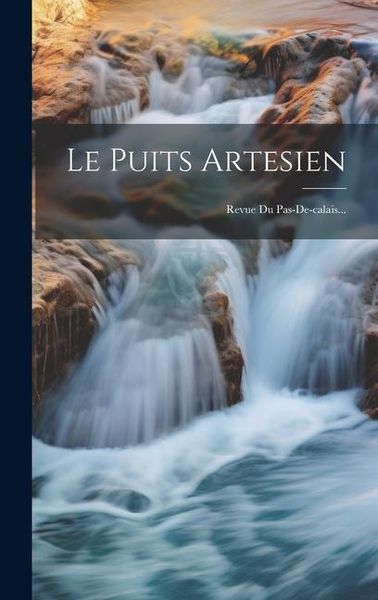 Produktbild: Le Puits Artesien: Revue Du Pas-de-calais...