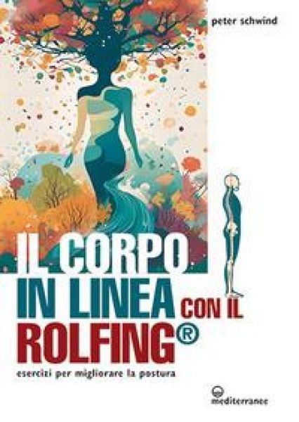 Produktbild: Il corpo in linea con il Rolfing&reg;. Esercizi per migliorare la postura