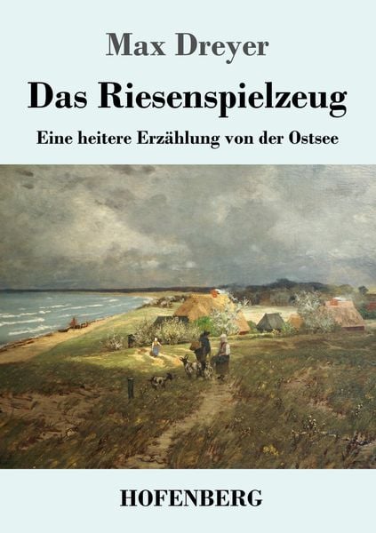 Das Riesenspielzeug, Taschenbuch von Max Dreyer, Hofenberg, 9783743736115