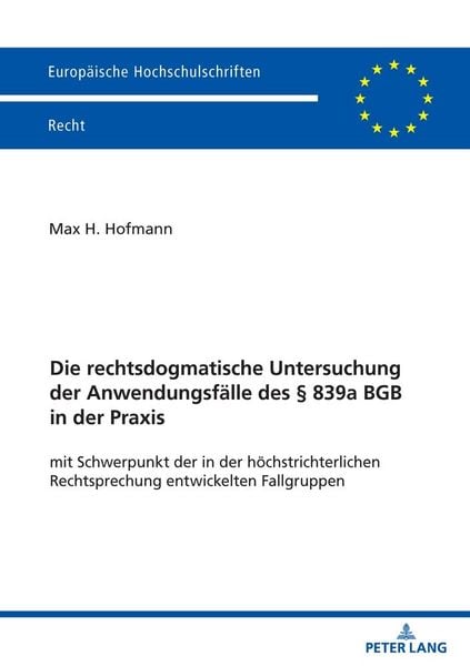 Produktbild: Die rechtsdogmatische Untersuchung der Anwendungsf&auml;lle des &sect; 839a BGB in der Praxis