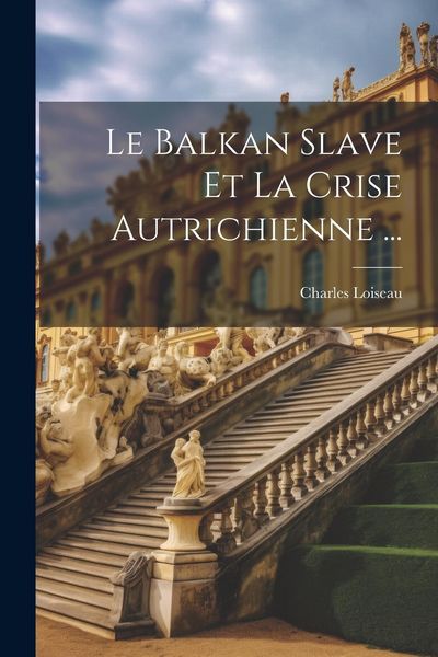 Produktbild: Le Balkan Slave Et La Crise Autrichienne ...