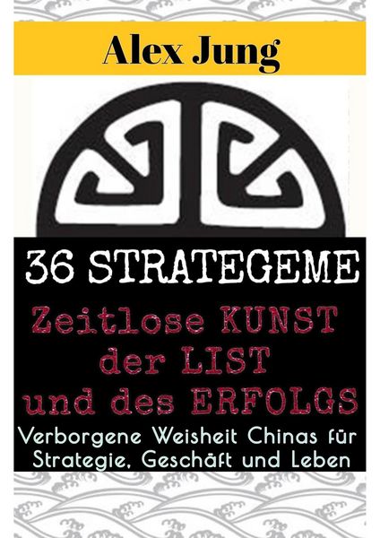 Produktbild: 36 Strategeme: Die zeitlose Kunst der List und des Erfolgs