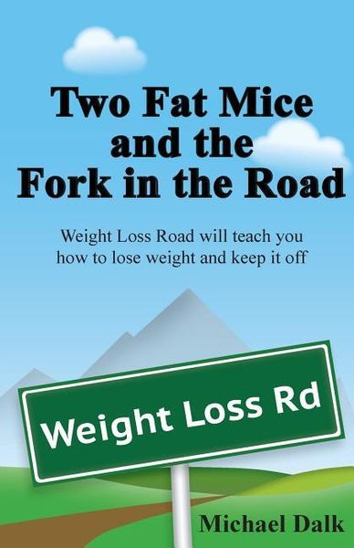 Produktbild: Two Fat Mice and the Fork in the Road: An enjoyable story that will show you how to lose weight and keep it off