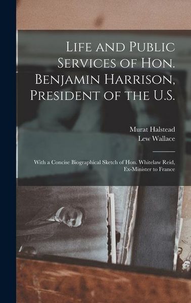 Produktbild: Life and Public Services of Hon. Benjamin Harrison, President of the U.S.