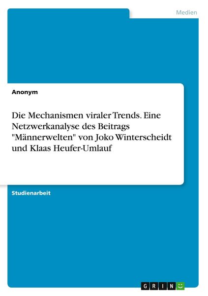 Produktbild: Die Mechanismen viraler Trends. Eine Netzwerkanalyse des Beitrags "M&auml;nnerwelten" von Joko Winterscheidt und Klaas Heufer-Umlauf