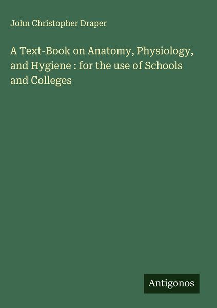 Produktbild: A Text-Book on Anatomy, Physiology, and Hygiene : for the use of Schools and Colleges