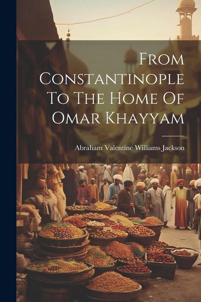 Produktbild: From Constantinople To The Home Of Omar Khayyam