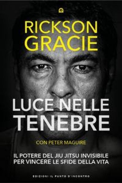 Produktbild: Luce nelle tenebre. Il potere del Jiu Jitsu invisibile per vincere le sfide della vita